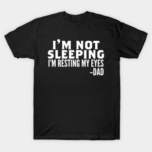 I'm Not Sleeping I'm Resting My Eyes T-Shirt